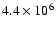 $ 4.4 \times
10^6$