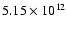 $5.15 \times 10^{12}$