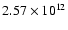 $2.57 \times 10^{12}$