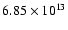 $6.85 \times 10^{13}$