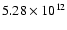 $5.28 \times 10^{12}$