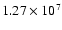$1.27 \times 10^{7}$