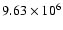 $9.63
\times 10^{6}$