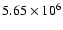 $5.65
\times 10^{6}$