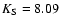 $K_{\rm S}=8.09$