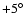 $+5^\circ$