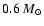 $0.6~M_{\odot}$