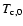 $T_{\rm c,0}$