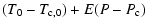 $\displaystyle (T_0 - T_{\rm c,0}) + E(P - P_{\rm c})$
