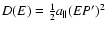 $D(E) =\frac{1}{2}a_\parallel (EP')^2$