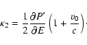 \begin{displaymath}%
\kappa_2= \frac{1}{2} \frac{\partial P'}{\partial E}\left(1+\frac{v_0}{c}\right)\cdot
\end{displaymath}