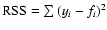 ${\rm RSS} = \sum{(y_i - f_i)^2}$