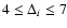 $4 \le \Delta_i \le 7$