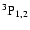 \ensuremath{^{3}{\rm {P}}_{1,2}}