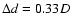 $\Delta d = 0.33D$