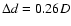 $\Delta d =
0.26 D$