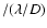 $/(\lambda /D)$