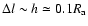 $\Delta l\sim h \simeq 0.1 R_{\rm a}$