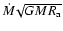 $\dot M\!\sqrt{GMR_{\rm a}}$