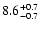 $8.6^{\rm +0.7}_{-0.7}$