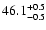$46.1^{\rm +0.5}_{-0.5}$