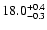 $18.0^{\rm +0.4}_{-0.3}$