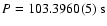 $P=103.3960(5)~{\rm s}\xspace$