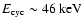 $E_{{\rm cyc}}\sim46~{\rm keV}\xspace$