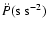 $\ddot{P}({\rm s~s^{-2}})$
