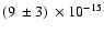 $(9~\pm{3})~\times10^{-15}$