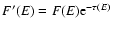 $F'(E)=F(E){\rm e}^{-\tau(E)}$