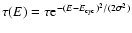 $\tau(E)=\tau {\rm e}^{-(E-E_{{\rm cyc}})^{2}/(2\sigma^{2})}$