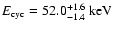 $E_{{\rm cyc}}=52.0^{+1.6}_{-1.4}~{\rm keV}\xspace$