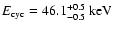$E_{{\rm cyc}}=46.1^{+0.5}_{-0.5}~{\rm keV}\xspace$