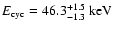 $E_{{\rm cyc}}=46.3^{+1.5}_{-1.3}~{\rm keV}\xspace$
