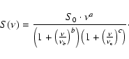\begin{displaymath}S(\nu)={S_0\cdot \nu^a \over \left(1 + \left({\nu\over \nu_b
...
... \left(1 + \left({\nu \over \nu_{\rm c}}\right)^c\right)}\cdot
\end{displaymath}