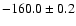 $ -160.0 \pm 0.2 $