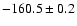 $ -160.5 \pm 0.2 $