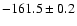 $ -161.5 \pm 0.2 $
