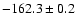 $ -162.3 \pm 0.2 $