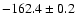 $ -162.4 \pm 0.2 $