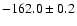 $ -162.0 \pm 0.2 $