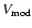 $V_{\rm mod}$