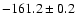 $ -161.2 \pm 0.2 $