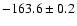 $ -163.6 \pm 0.2 $