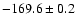 $ -169.6 \pm 0.2 $