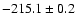 $ -215.1 \pm 0.2 $