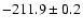 $ -211.9 \pm 0.2 $