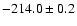 $ -214.0 \pm 0.2 $