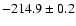 $ -214.9 \pm 0.2 $